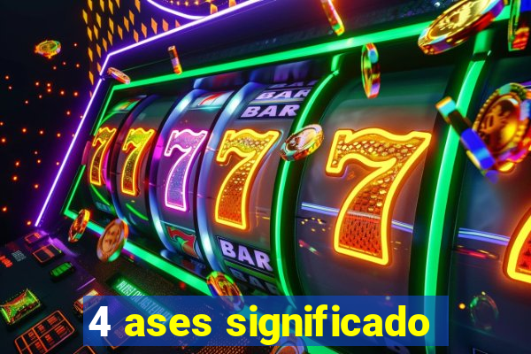 4 ases significado